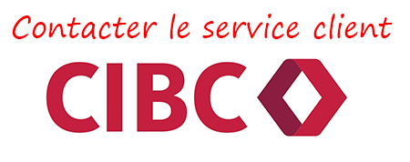 Comment contacter le service client CIBC ?