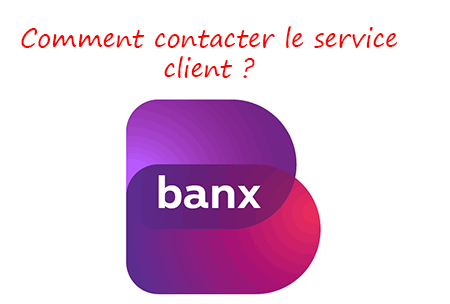 Les coordonnées de contact du service client Banx
