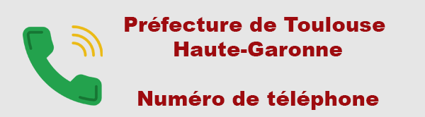 Le numéro de téléphone pour contacter la préfecture de Toulouse Haute-Garonne 