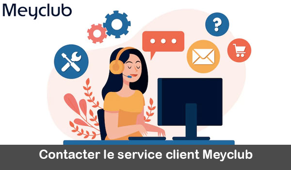 Comment contacter le service client Meyclub ?